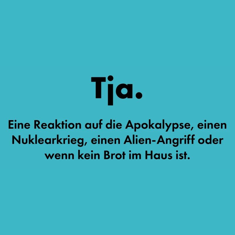 Tja. Definition des flexibelsten deutschen Worts