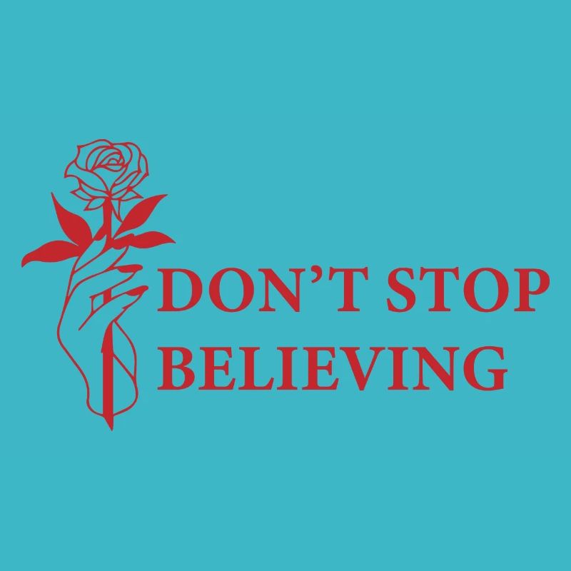 Don't stop believing - Inspirierender Spruch