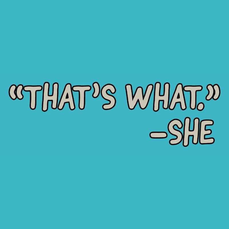 thats what she
