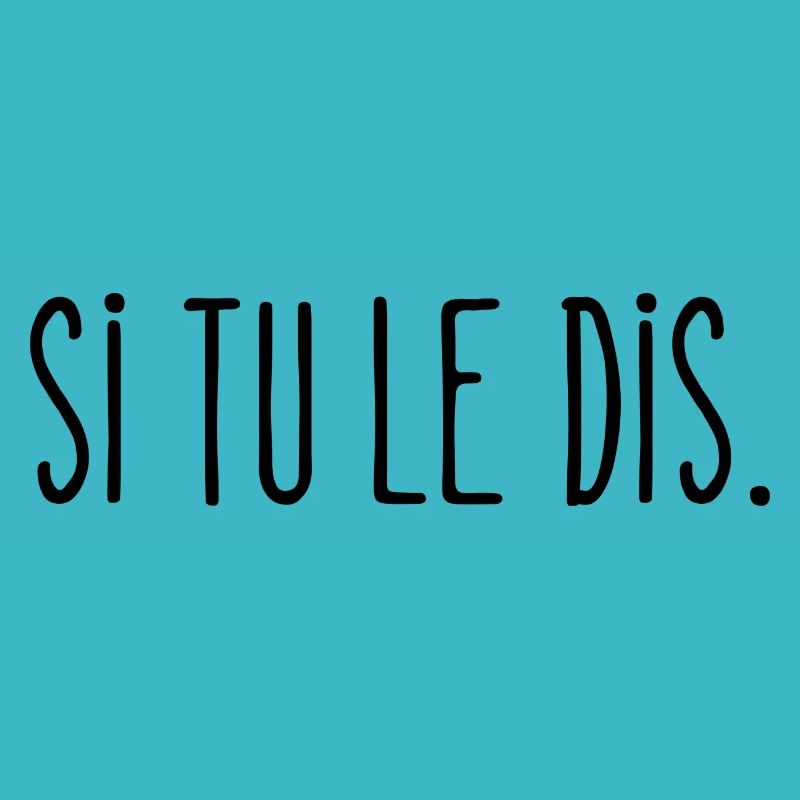 si tu le dis