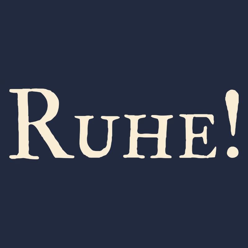 Ruhe !