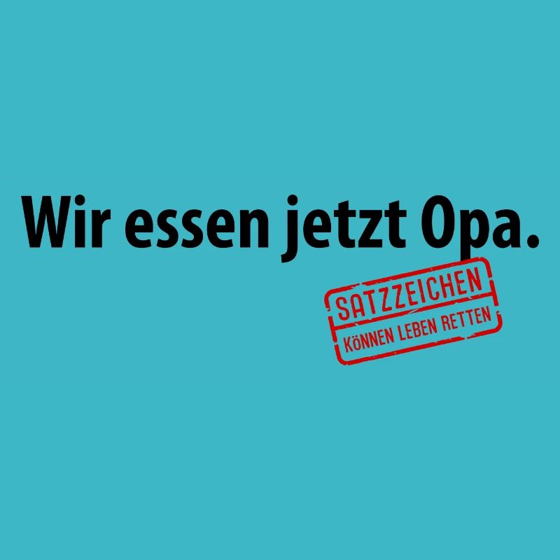 Wir essen jetzt Opa Satzzeichen Leben retten Komma