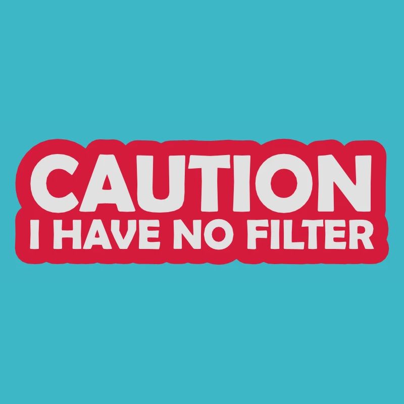 caution no filter Zitat