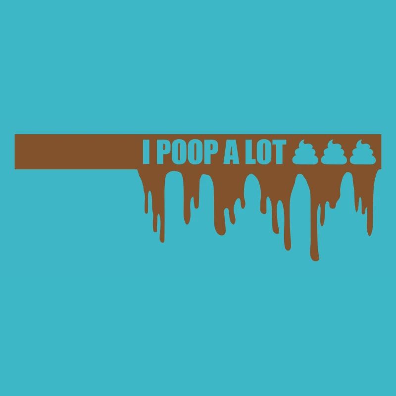 I poop a lot