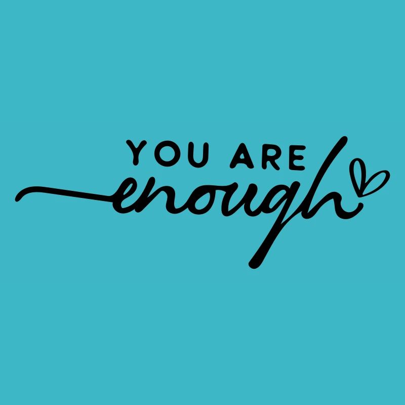 You are enough