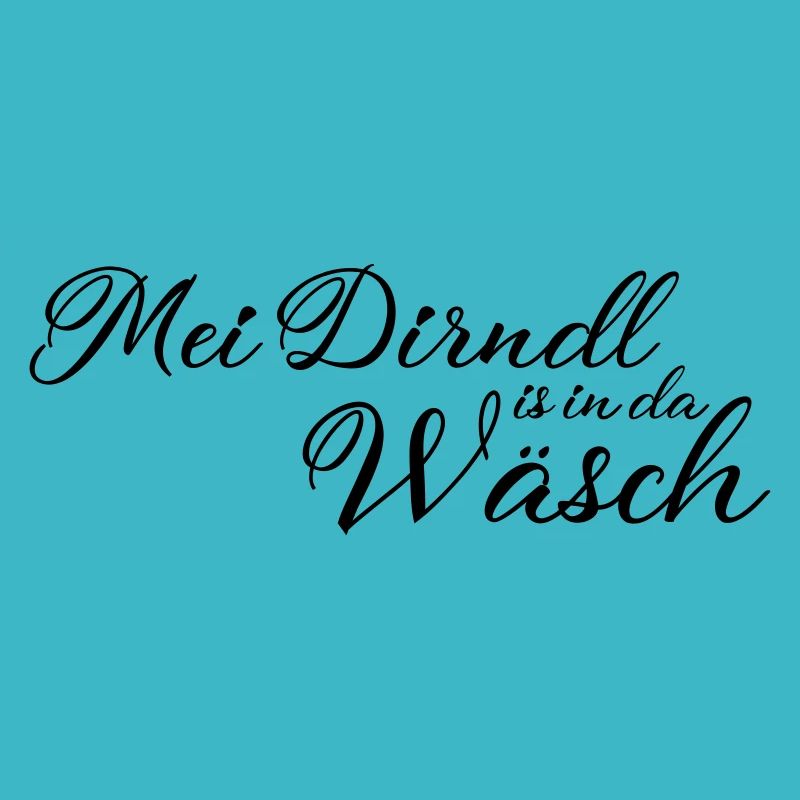 Mei Dirndl est à da Waesch sans