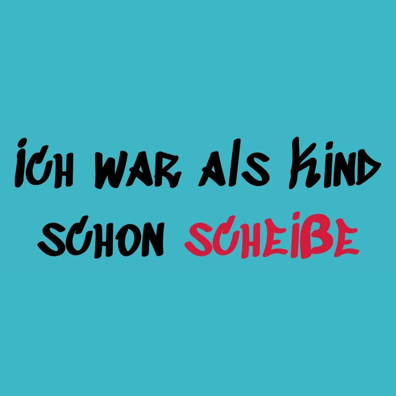 Als Kind schon Scheiße