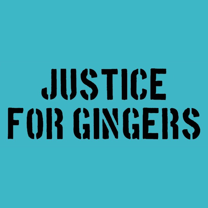 Justice For Gingers - Saying Redhead Funny
