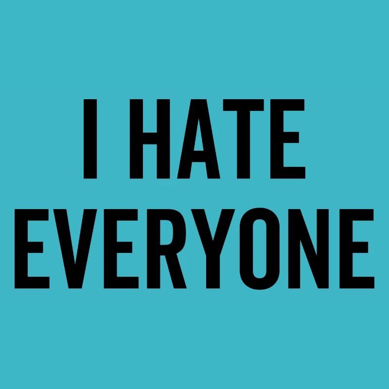 I Hate Everyone