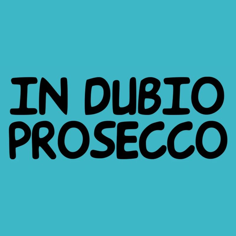 in dubio prosecco