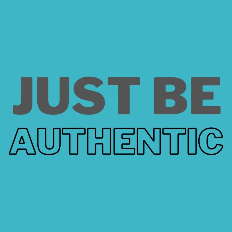 just be authentic
