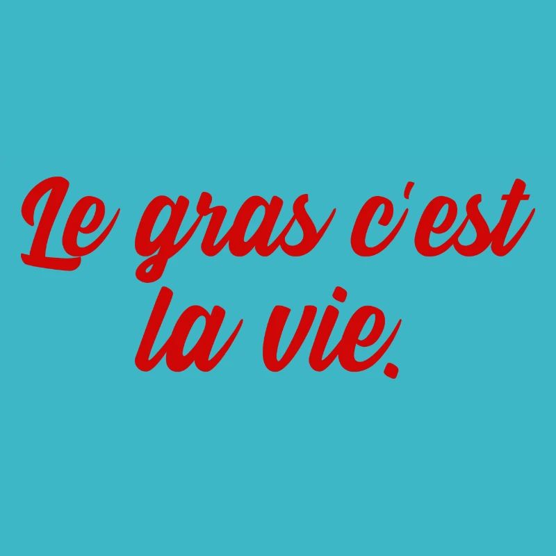 le gras c'est la vie