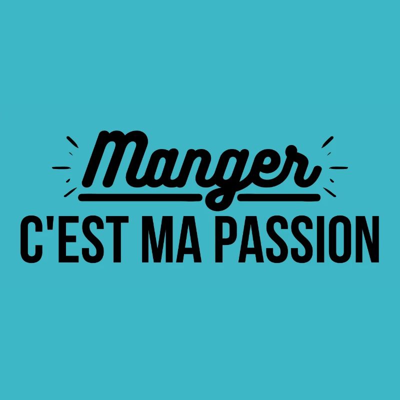Manger c'est ma passion. tshirt humour nourriture