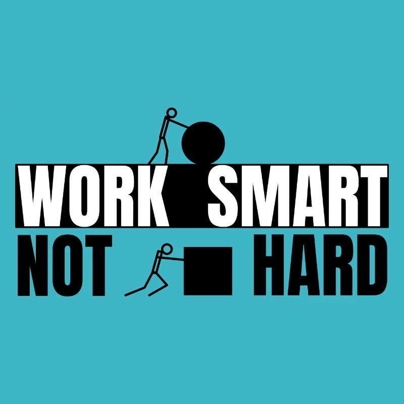 Work smart not hard - motivating saying