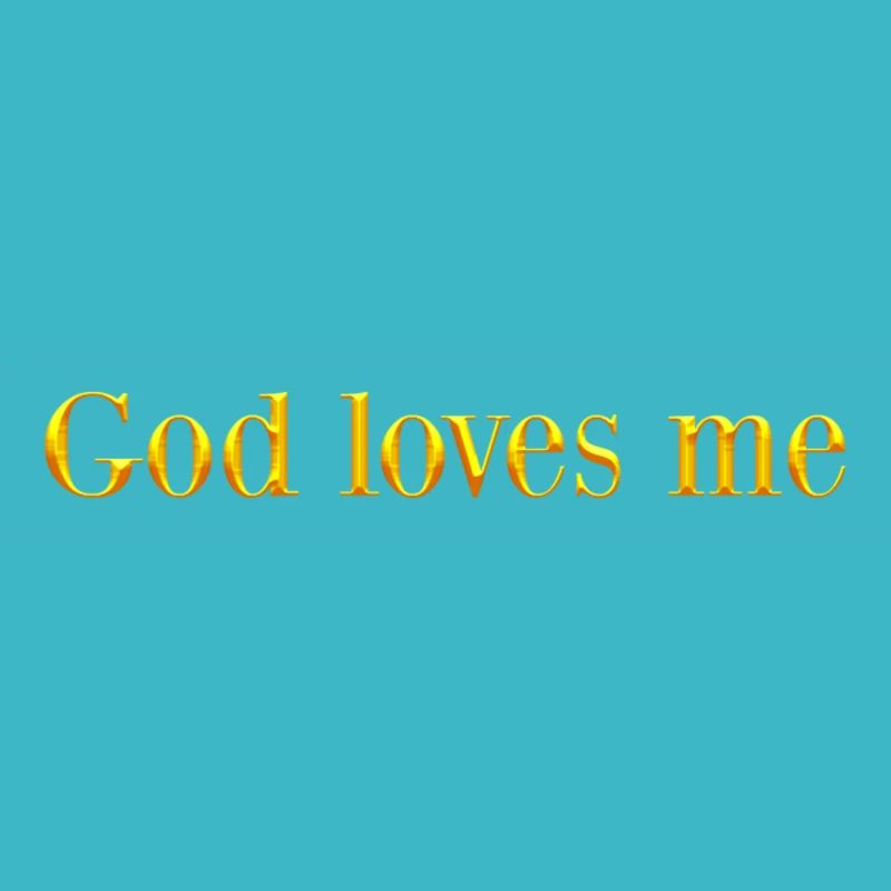 God loves me