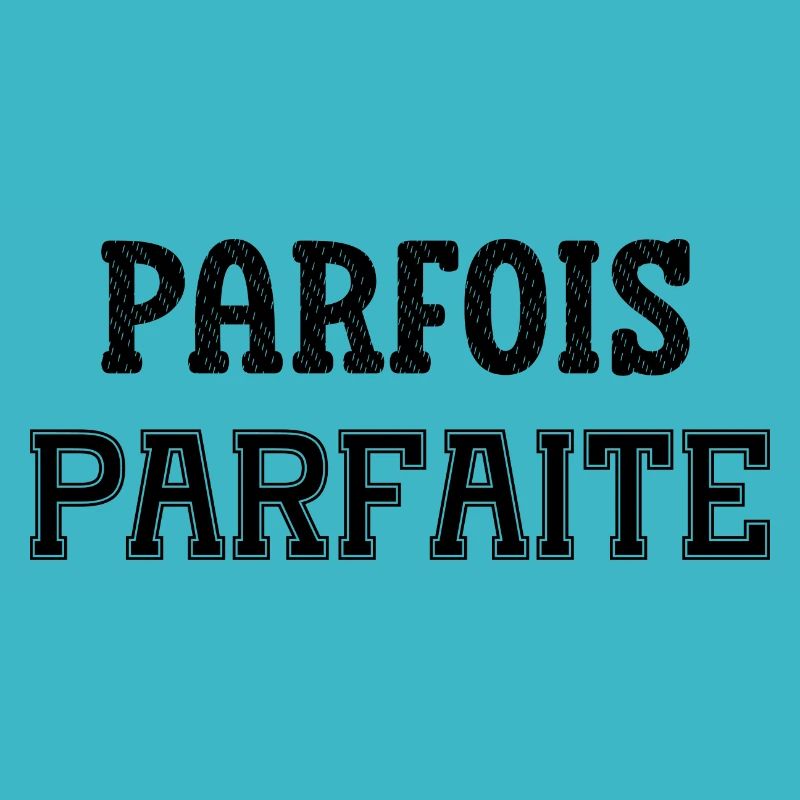 parfois parfaite