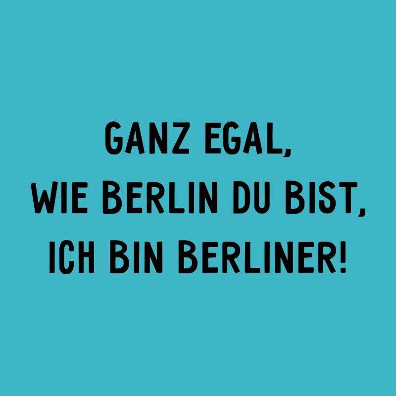 Ganz egal wie Berlin du bist, ich bin Berliner!