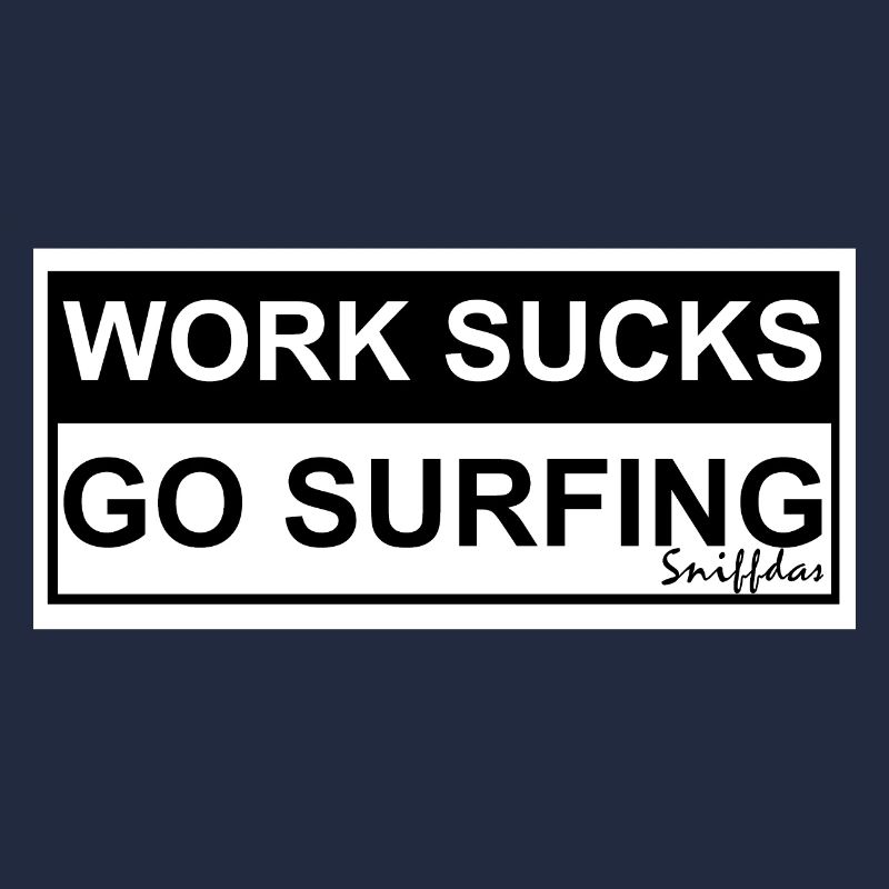 WORK SUCKS GO SURFING