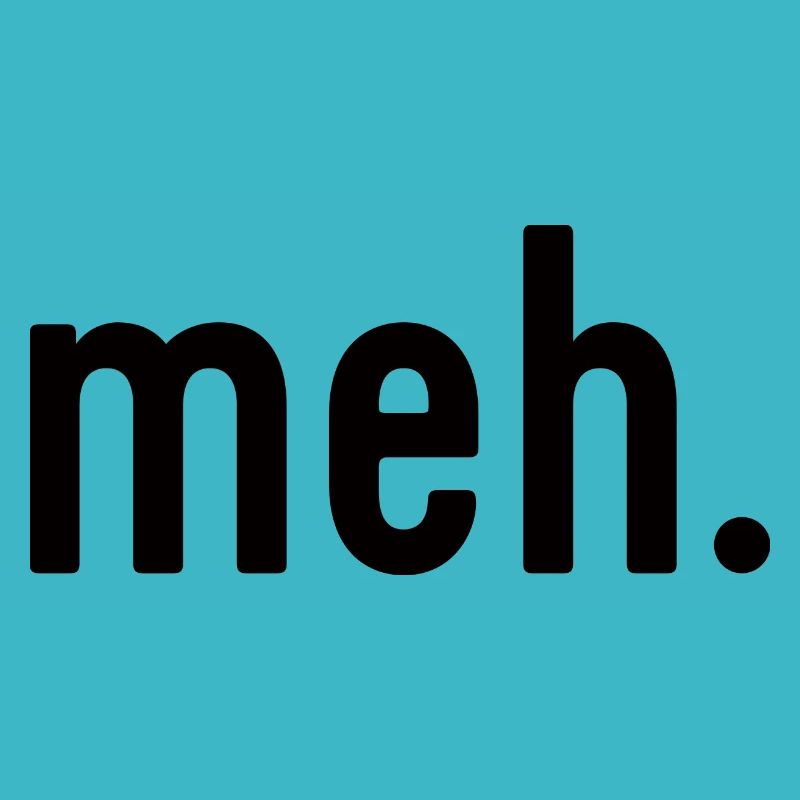meh.