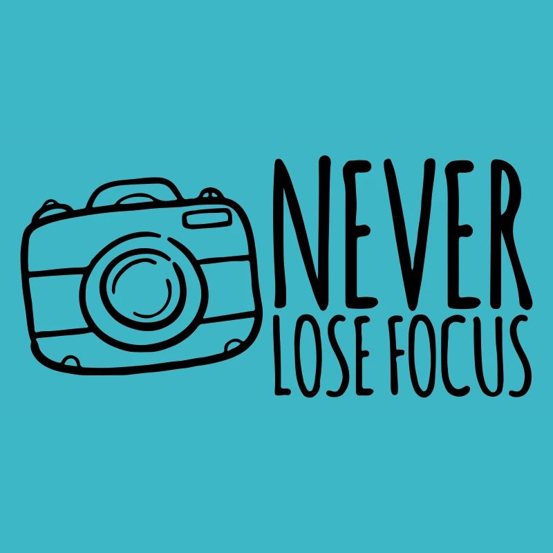 Never Lose Focus . Photographer Gift Idea