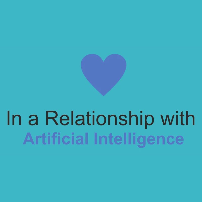 In a relationship with Artificial Intelligence