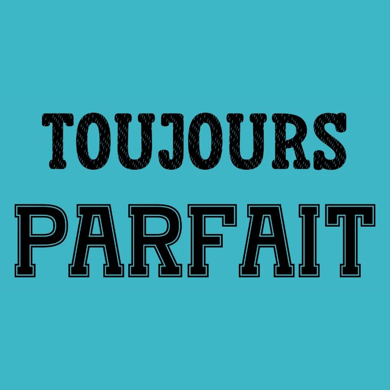 toujours parfait