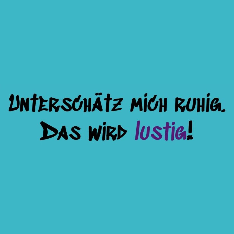 Unterschätz mich ruhig