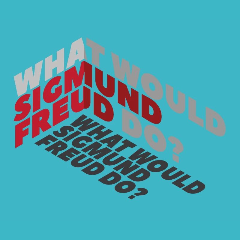 What would Sigmund Freud do?