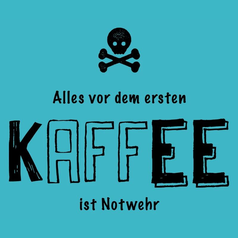 Alles vor dem ersten Kaffee ist Notwehr