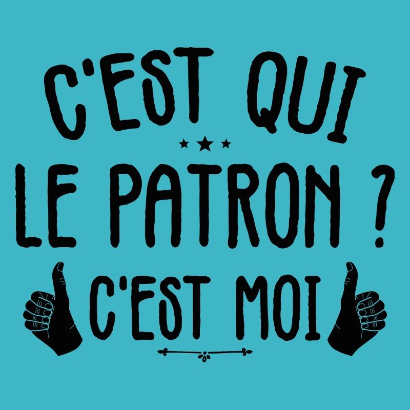 C'est Qui Le Patron, C'est Moi Le Patron