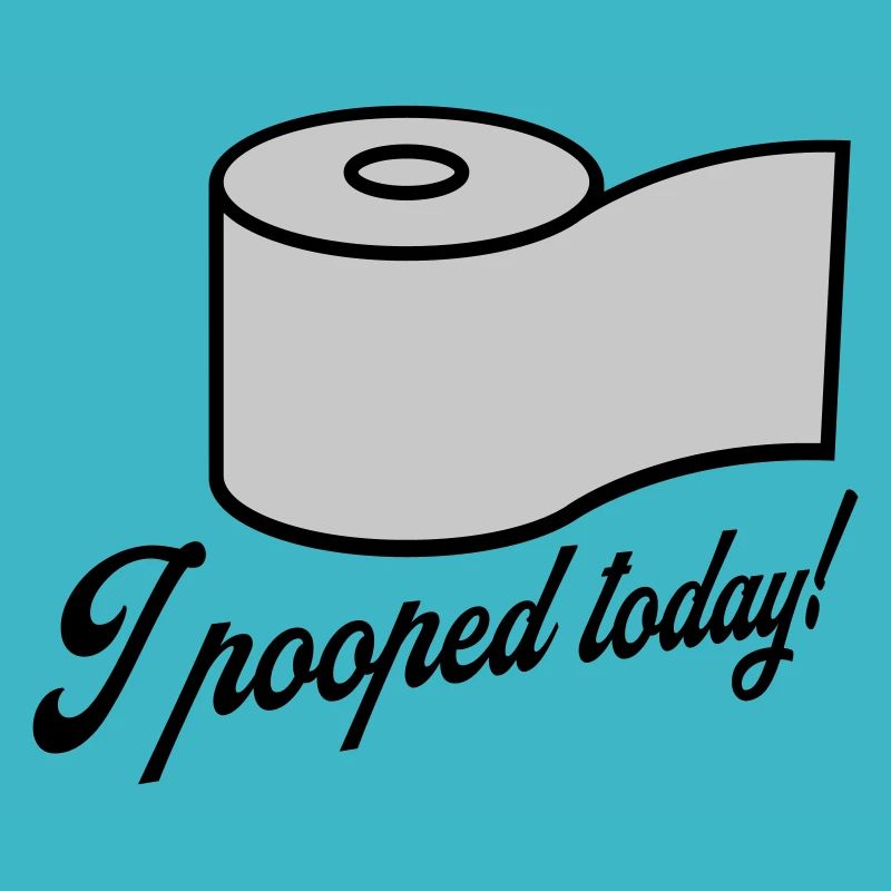 I pooped today Zitat