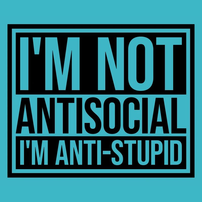 not antisocial anti stupid