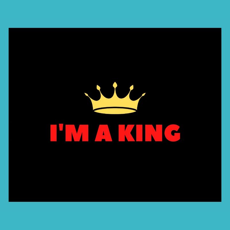 I am king