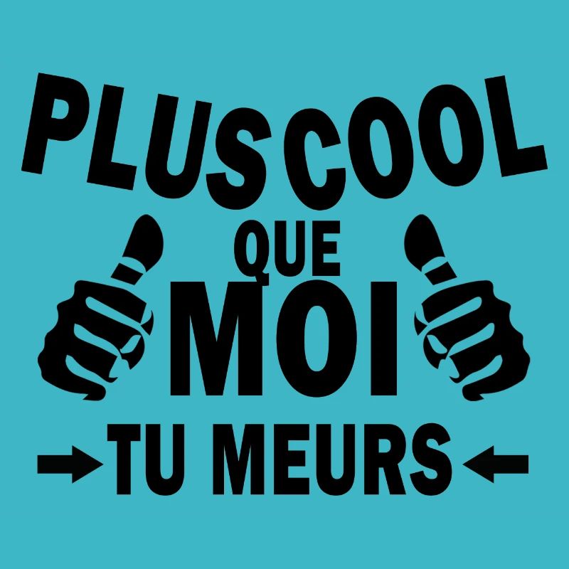 Plus cool que moi tu meurs