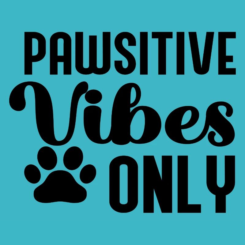 Pawsitive Vibes Only