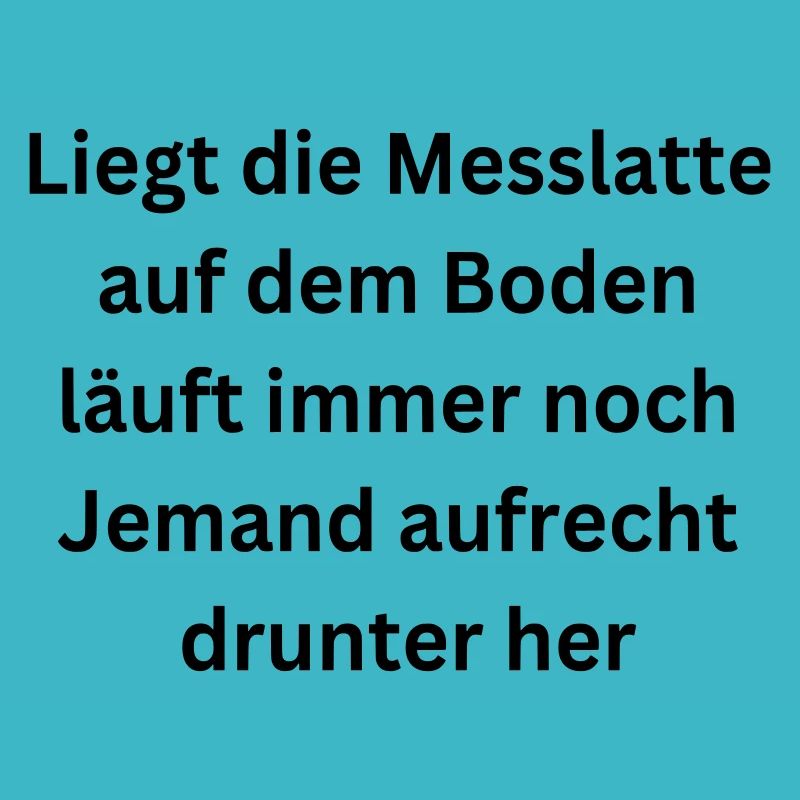 Messlatte / dumme Menschen - lustiger Spruch