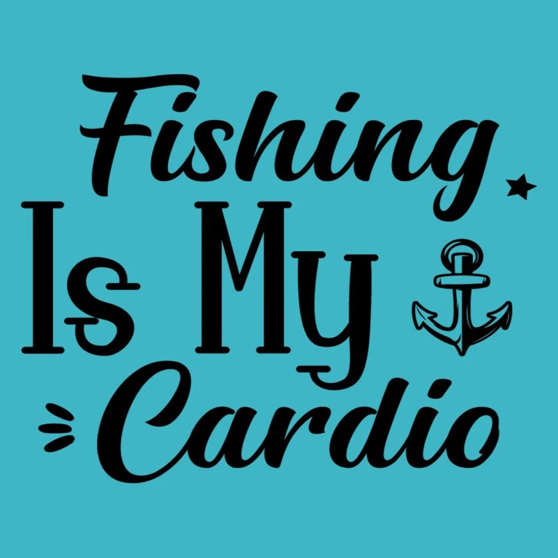 Fishing Is My Cardio