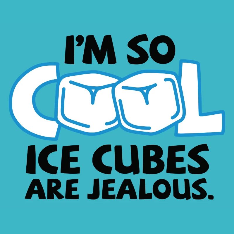 I m so cool, even ice cubes are jealous!
