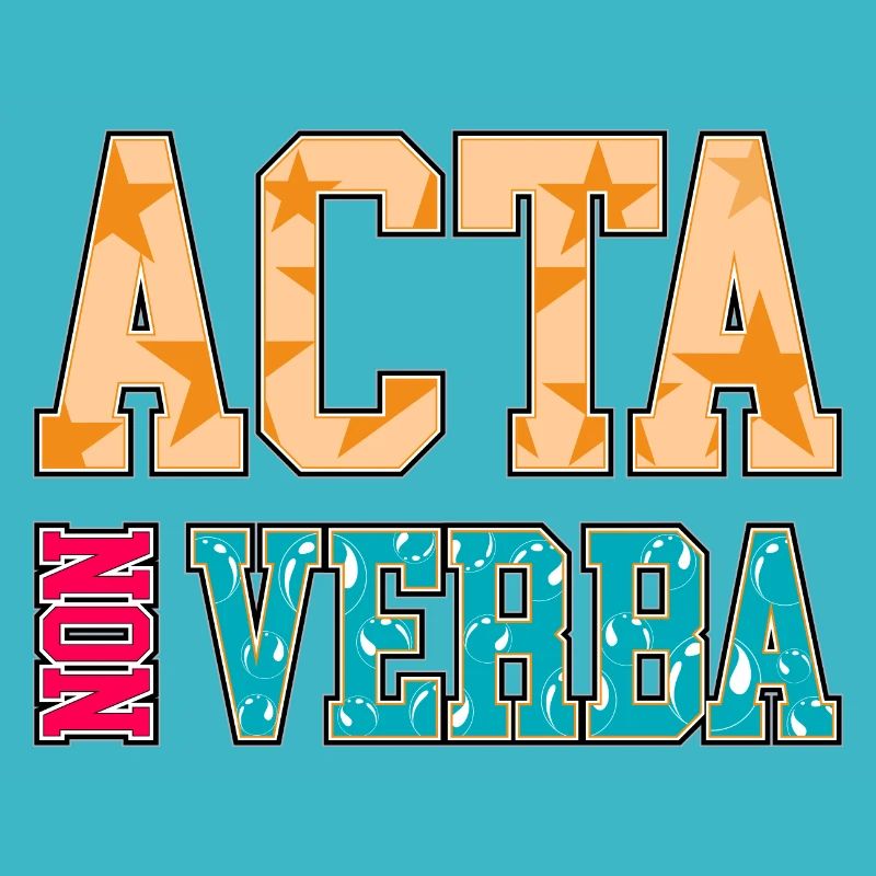 Take Action Not Words | Acta Non Verba | Latin Phr