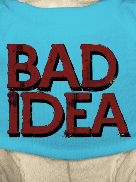 Bad Idea