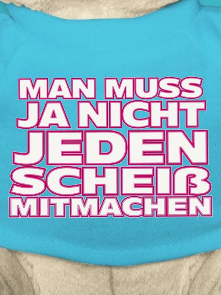 Nicht jedem Scheiß mitmachen