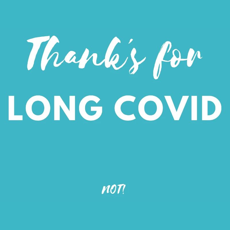 Thank s for longcovid not Corona Virus Lockdown