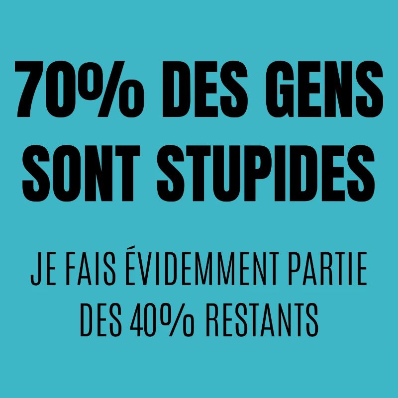 70% des gens sont stupides
