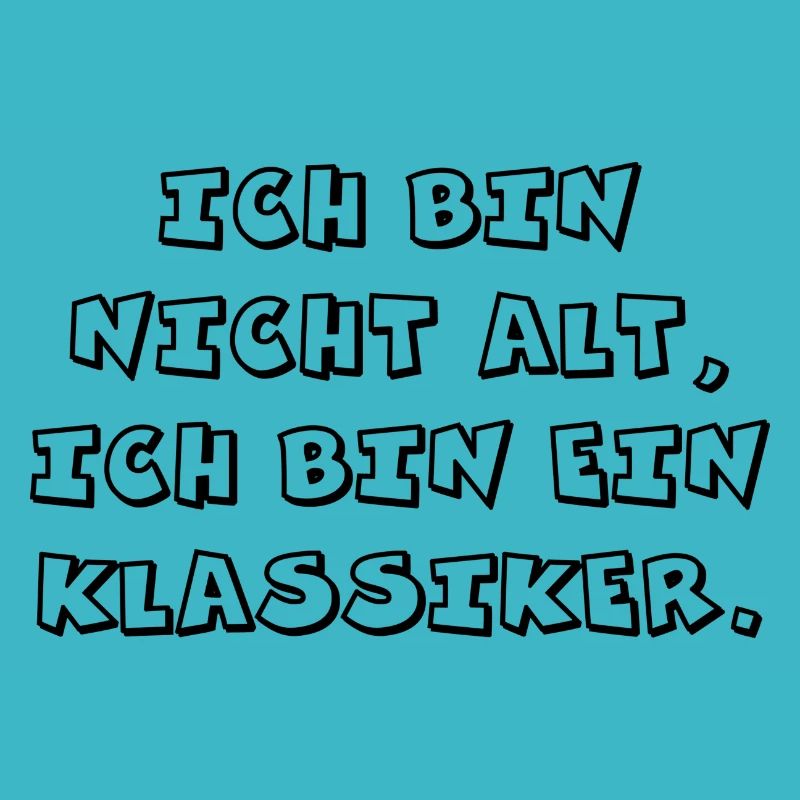 "Ich bin nicht alt, Ich bin ein Klassiker."