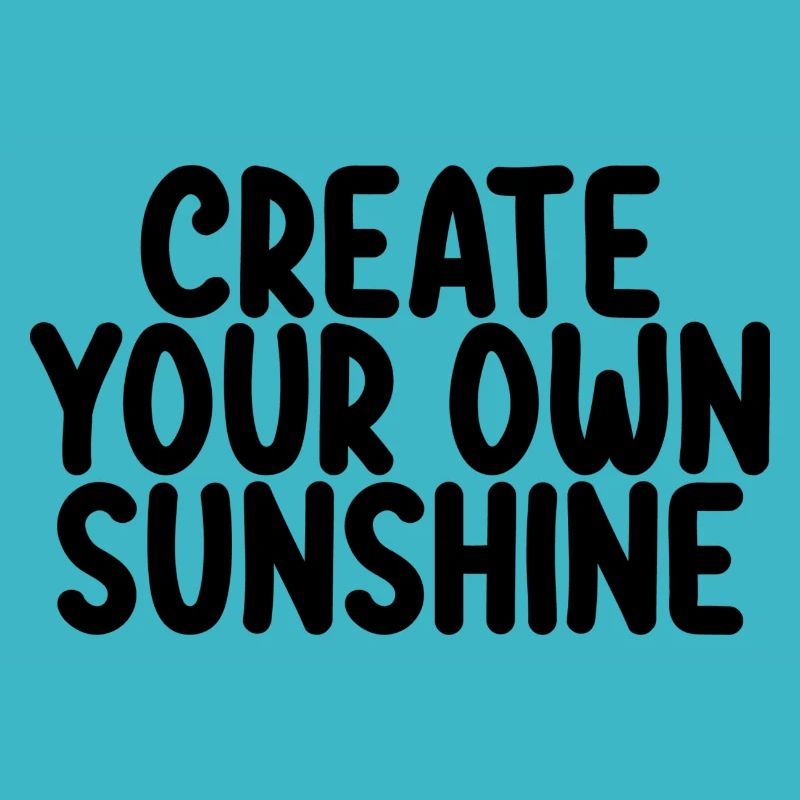 Create Your Own Sunshine