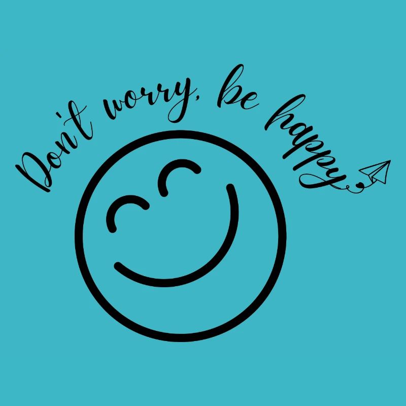 Don't worry be happy