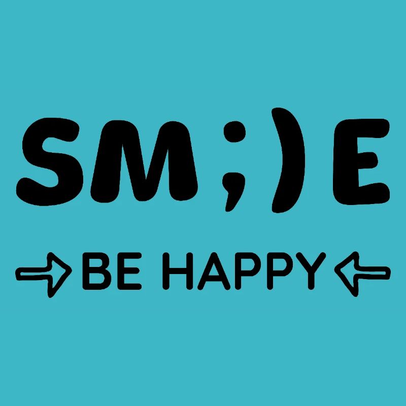 Smile - Be happy - Positive Thinking