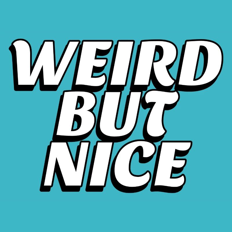 Weird but nice