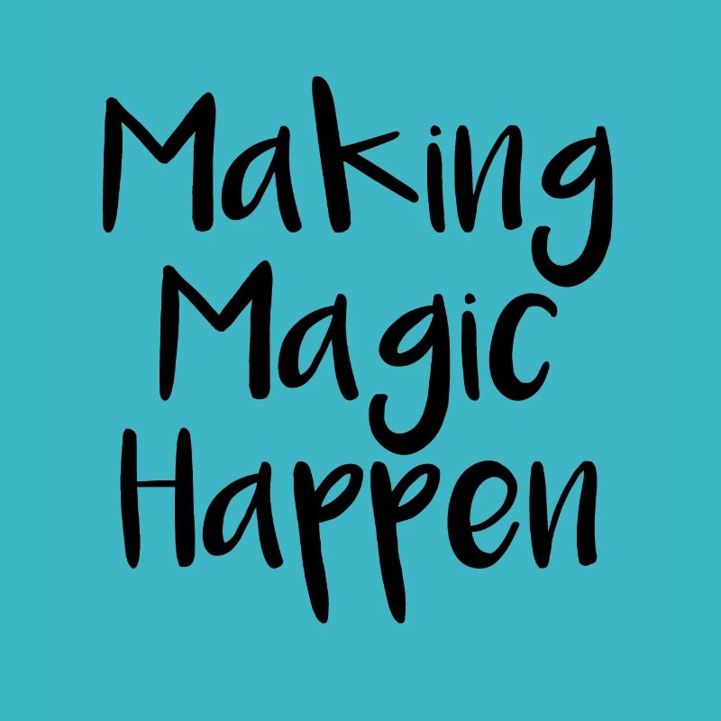 Making Magic Happen
