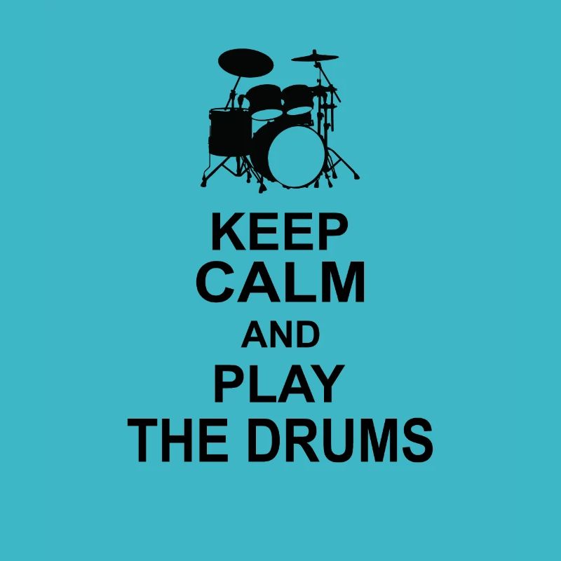 Keep calm and play the drums